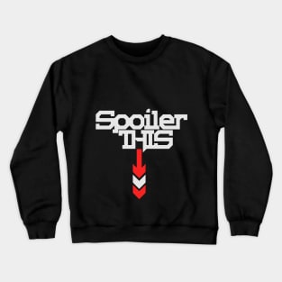 Spoiler This Crewneck Sweatshirt